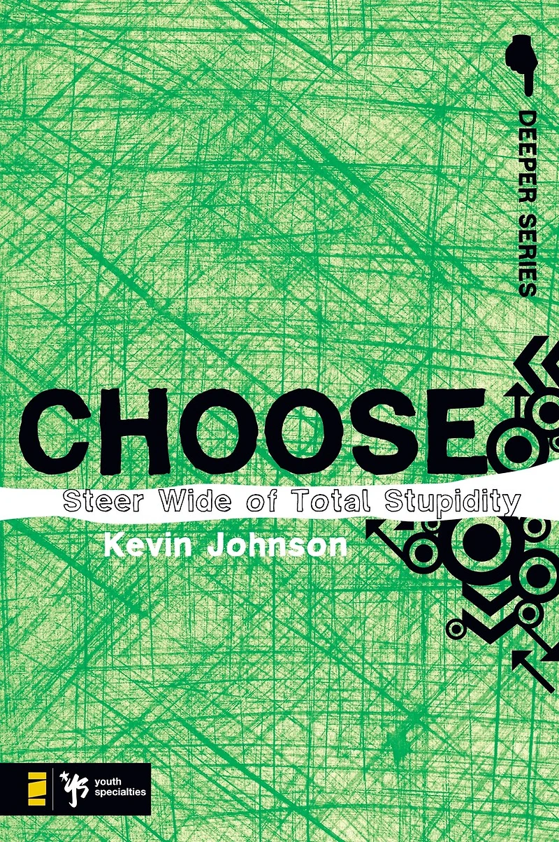Choose: Steer Wide Of Total Stupidity