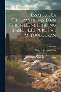 Essai Sur La Diplomatie, Ms. D'un Philhellène [Signing Himself L.P.] Publ. Par M. Toulouzan
