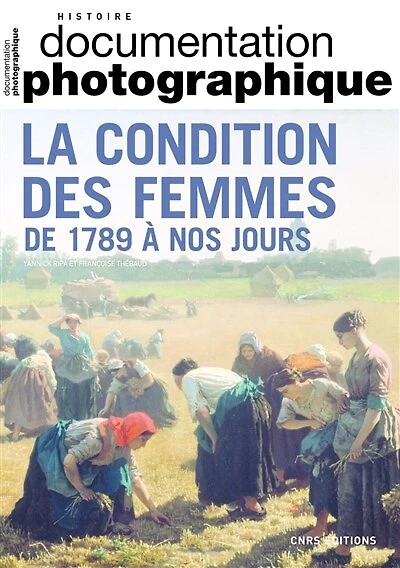 Documentation photographique (La), n°8147. La condition des femmes de 1789 à nos jours