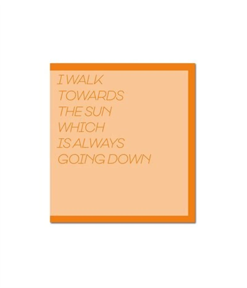 I Walk Toward The Sun Which Is Always Going Down