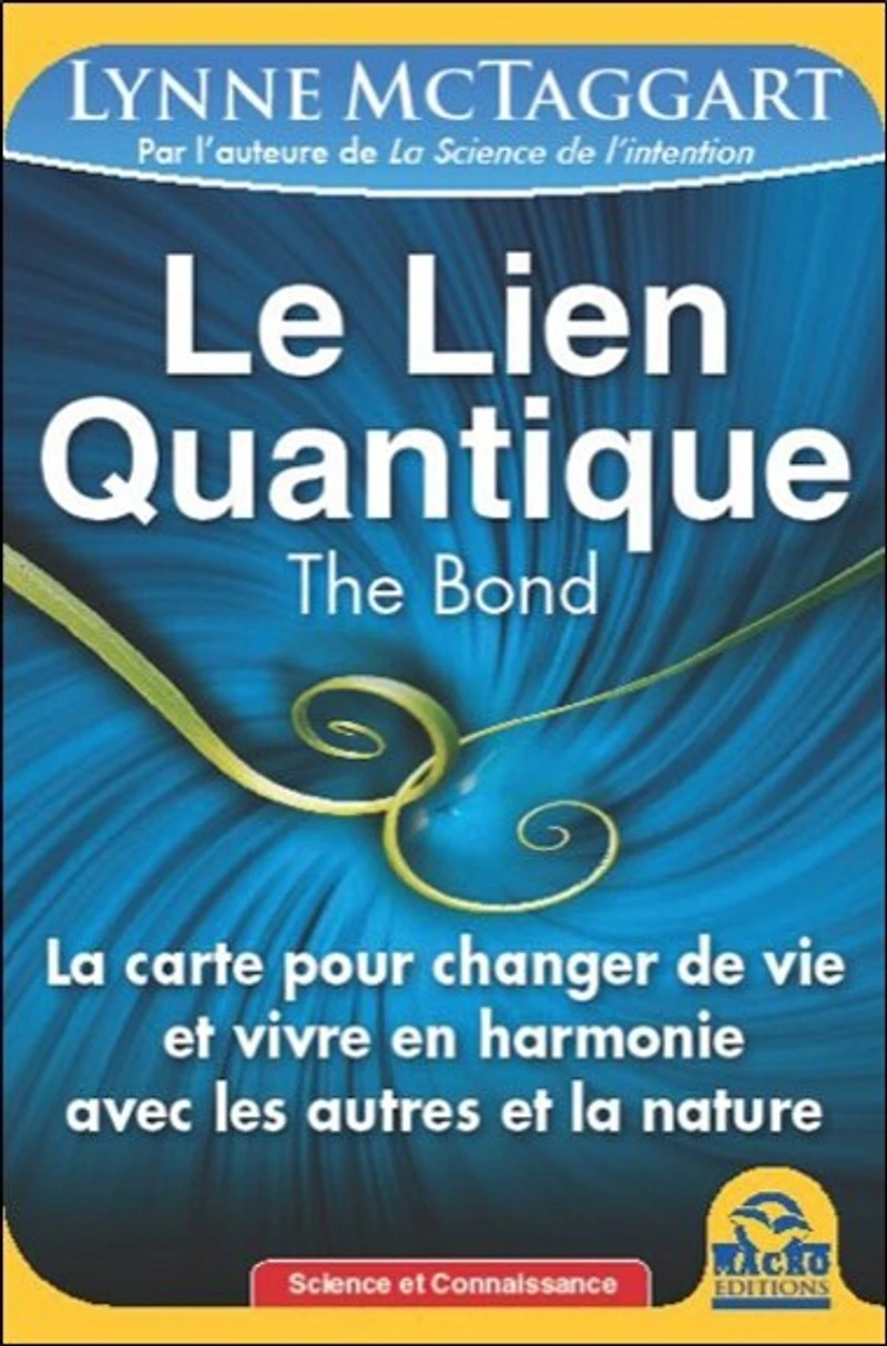 Le lien quantique: la carte pour changer de vie et vivre en harmonie avec les autres nature