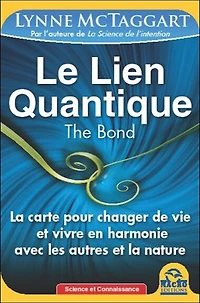 Le lien quantique: la carte pour changer de vie et vivre en harmonie avec les autres nature