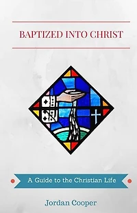 Baptized into Christ: A Guide to the Christian Life