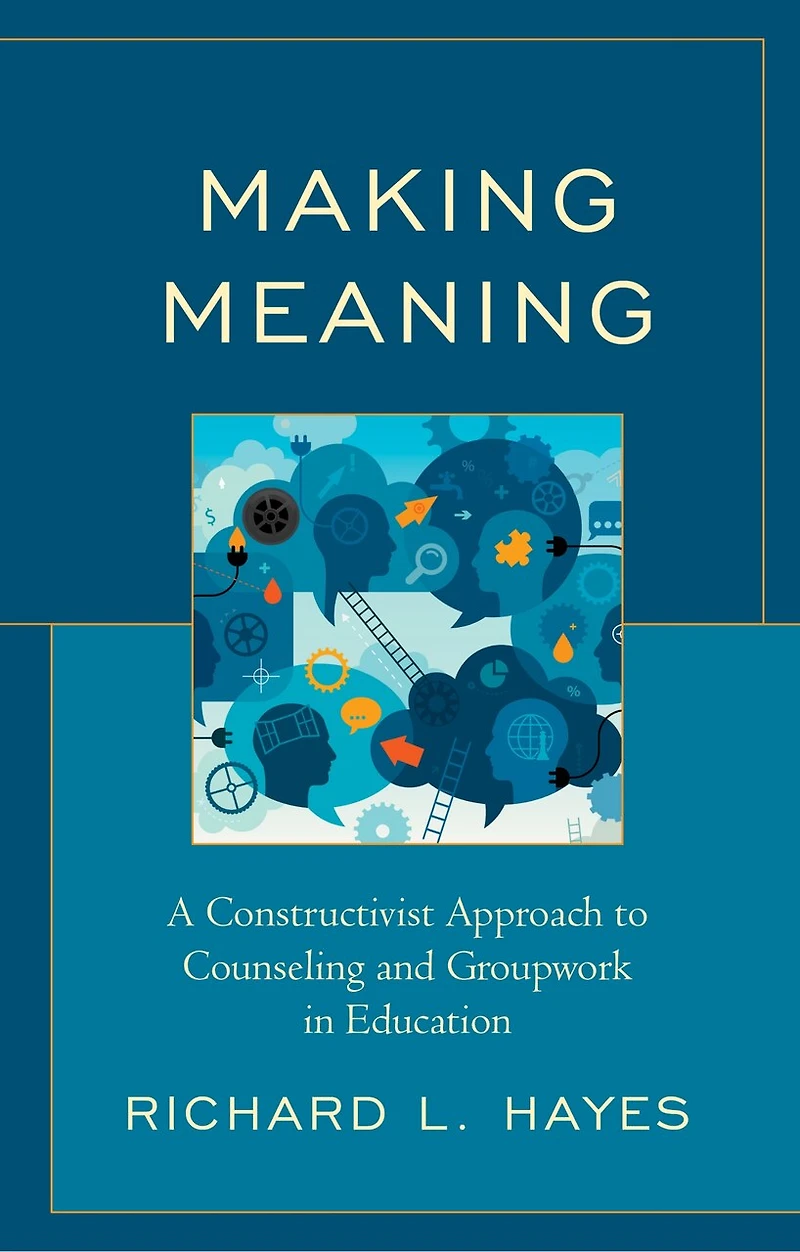 Making Meaning: A Constructivist Approach to Counseling and Group Work Education