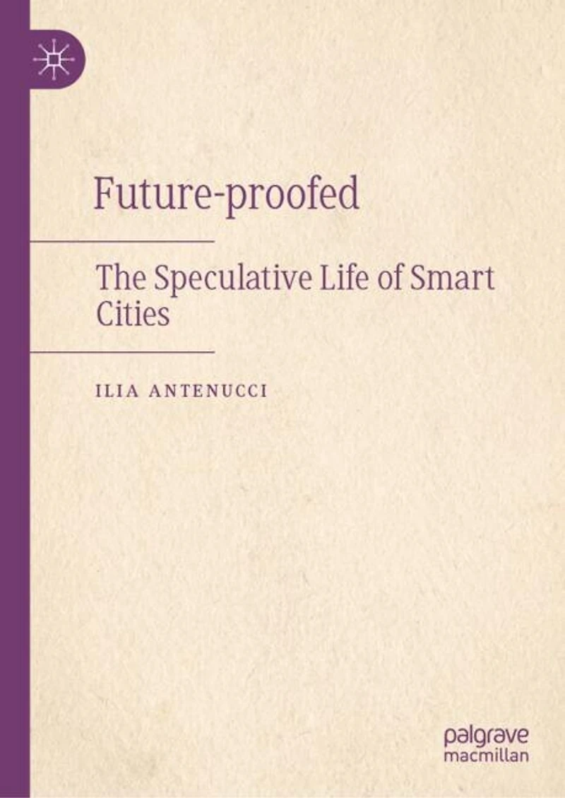 Future-proofed: The Speculative Life of Smart Cities