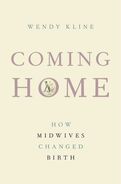 Coming Home: How Midwives Changed Birth
