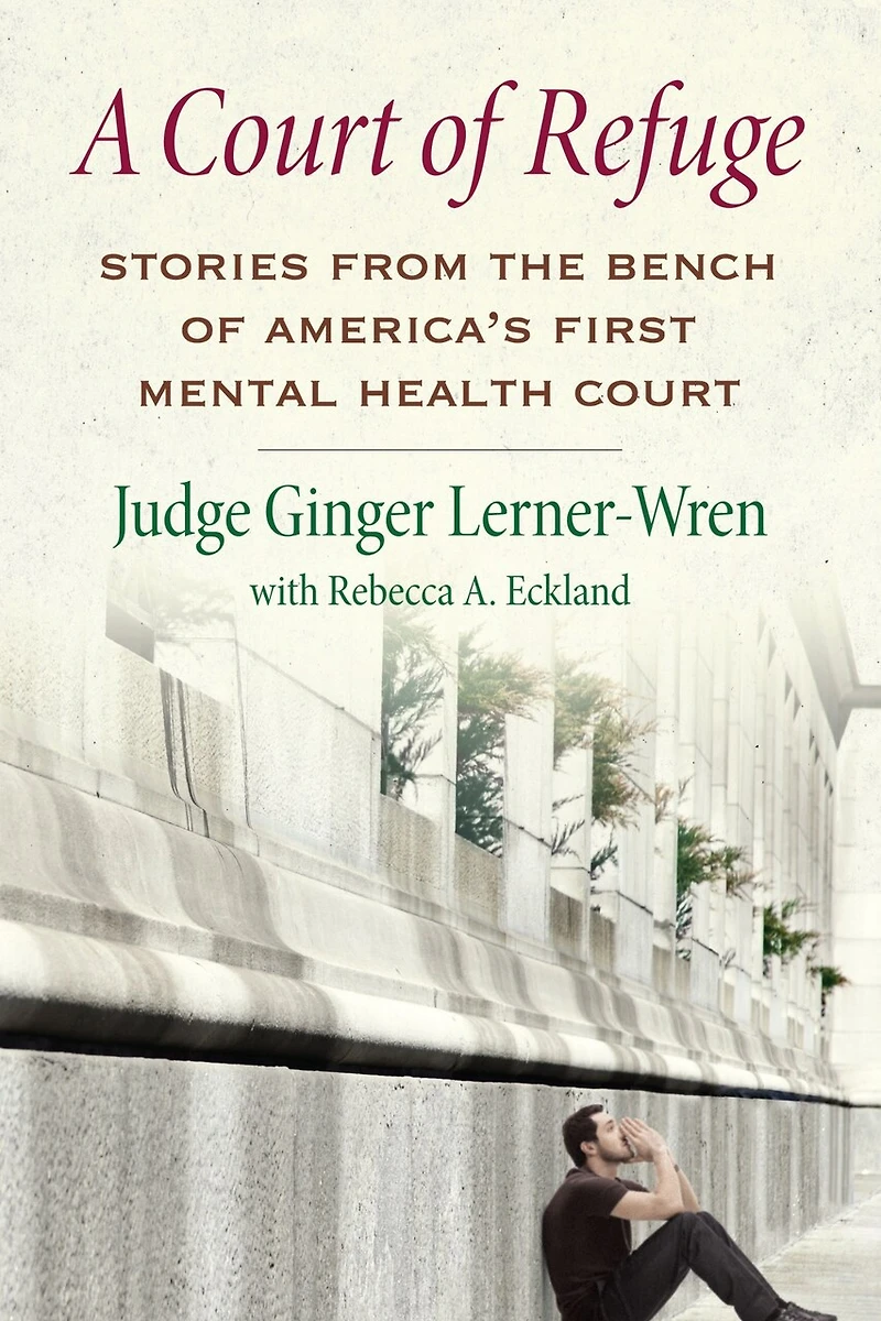 A Court of Refuge: Stories from the Bench America's First Mental Health