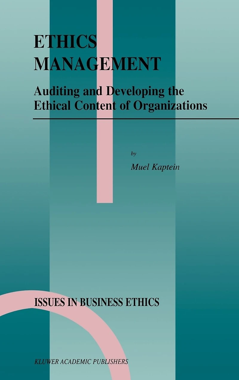 Ethics Management: Auditing And Developing The Ethical Content Of Organizations