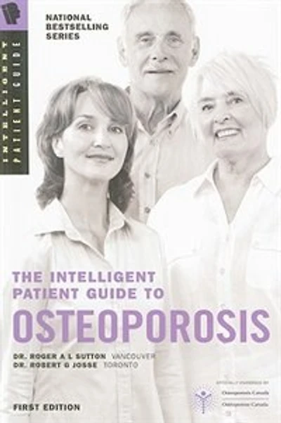 The Intelligent Patient Guide to Osteoporosis: All You Need to Know to Take an Active Part in your Treatment