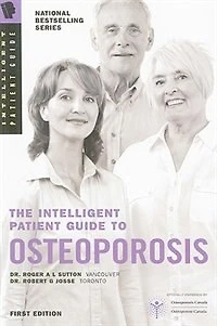 The Intelligent Patient Guide to Osteoporosis: All You Need to Know to Take an Active Part in your Treatment