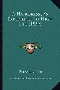 A Hairdresser's Experience in High Life (1859)