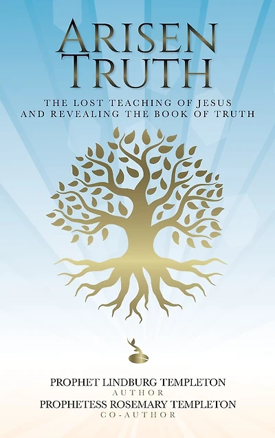Arisen Truth: The Lost Teaching of Jesus and Revealing The Book of Truth