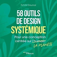 58 outils de design systémique: pour une conception centrée sur la planète