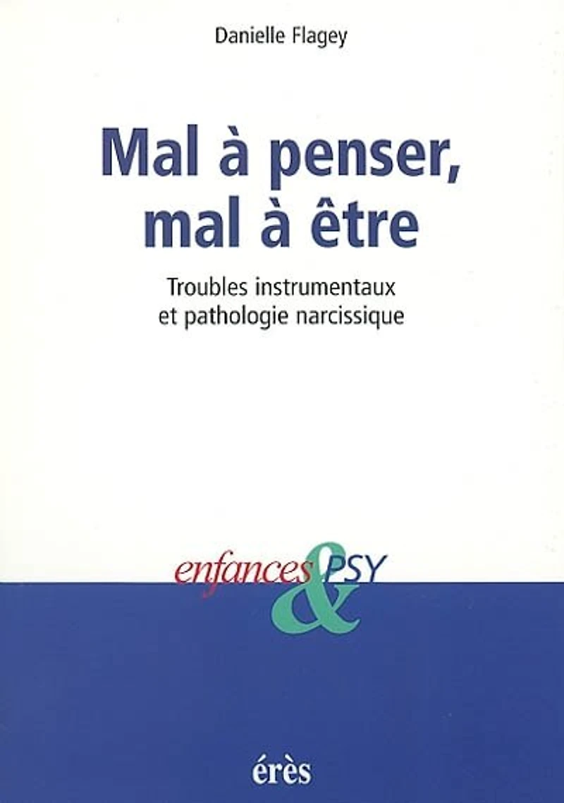 mal à penser, être : troubles instrumentaux et pathologie narcissique: narcissique