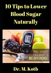 10 Tips to Lower Blood Sugar Naturally: Number 10 is A Breakthrough