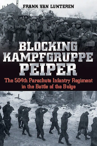 Blocking Kampfgruppe Peiper: the 504th Parachute Infantry Regiment Battle of Bulge