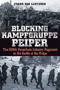 Blocking Kampfgruppe Peiper: the 504th Parachute Infantry Regiment Battle of Bulge