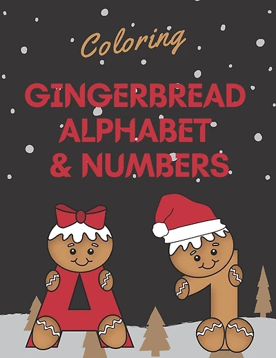 Coloring Gingerbread Alphabet & Numbers: First Toddler Coloring Book, First Learning Numbers and Letters, Kids coloring activity books, Activity Workbook for Toddlers, Perfect Christmas Gift for Toddlers