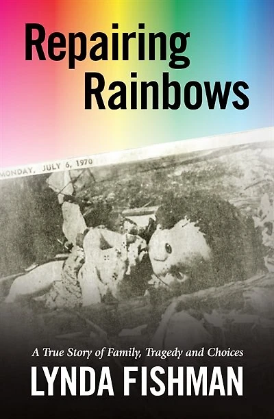 Repairing Rainbows: A True Story of Family, Tragedy and Choices