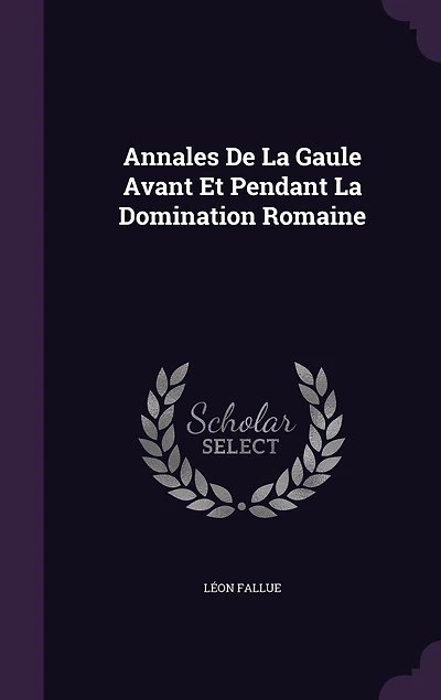 Annales de la Gaule avant et pendant domination romaine