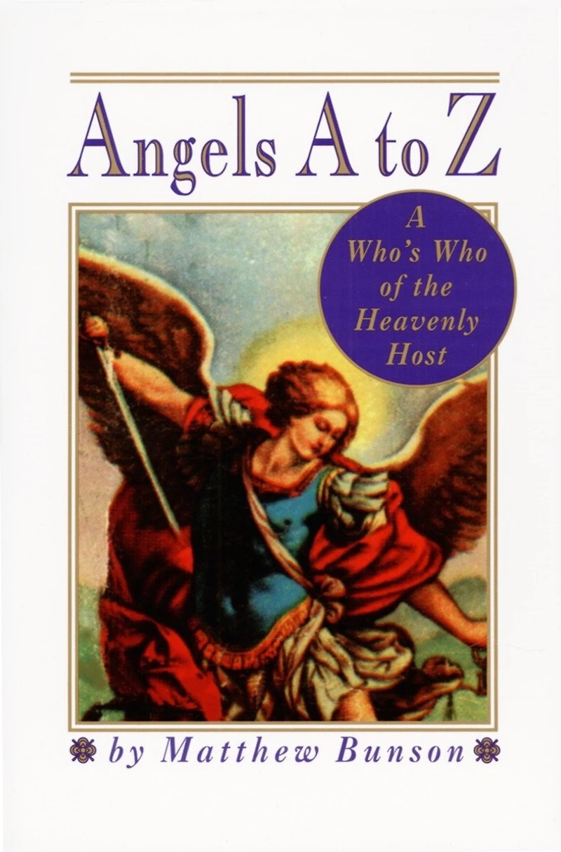 Angels A to Z: Who's Who of the Heavenly Host