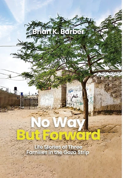 No Way but Forward: Life Stories of Three Families in the Gaza Strip