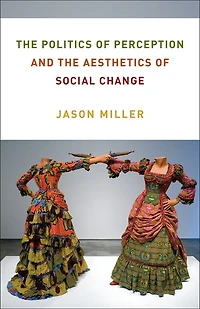 the Politics of Perception and Aesthetics Social Change