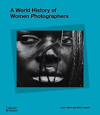 A World History of Women Photographers