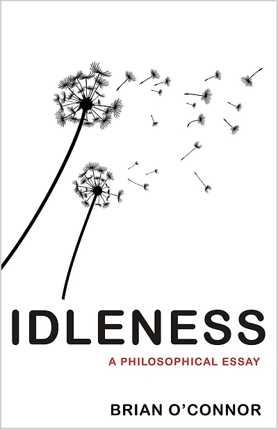 Idleness: A Philosophical Essay
