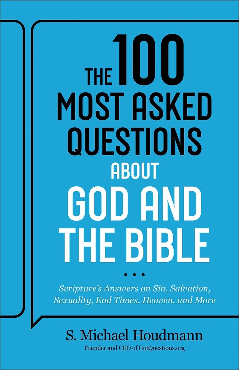 the 100 Most Asked Questions about God and Bible: Scripture's Answers on Sin, Salvation, Sexuality, End Times, Heaven, More