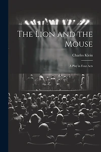The Lion and the Mouse; a Play in Four Acts