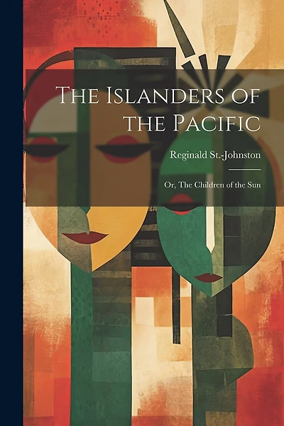 The Islanders of the Pacific; or