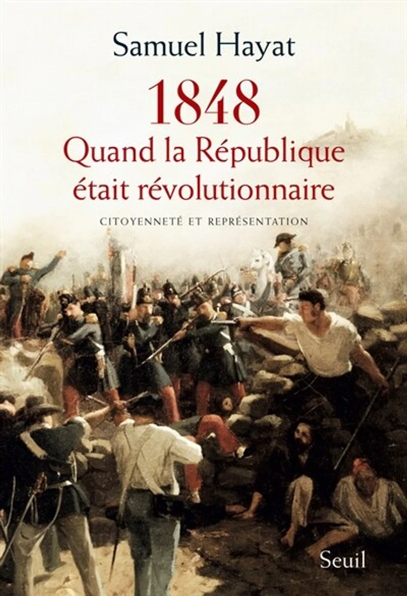 1848, quand la République était révolutionnaire. Citoyenneté et représentation