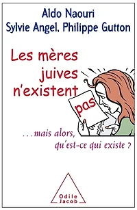 Les mères juives n'existent pas... mais alors qu'est-ce qui existe ?