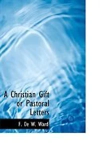 A Christian Gift or Pastoral Letters