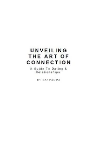Unveiling the art of connection - A Guide To Dating & Relationships