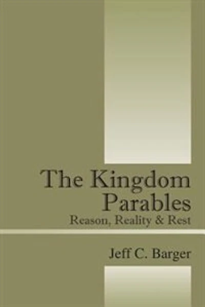 The Kingdom Parables: Reason, Reality & Rest