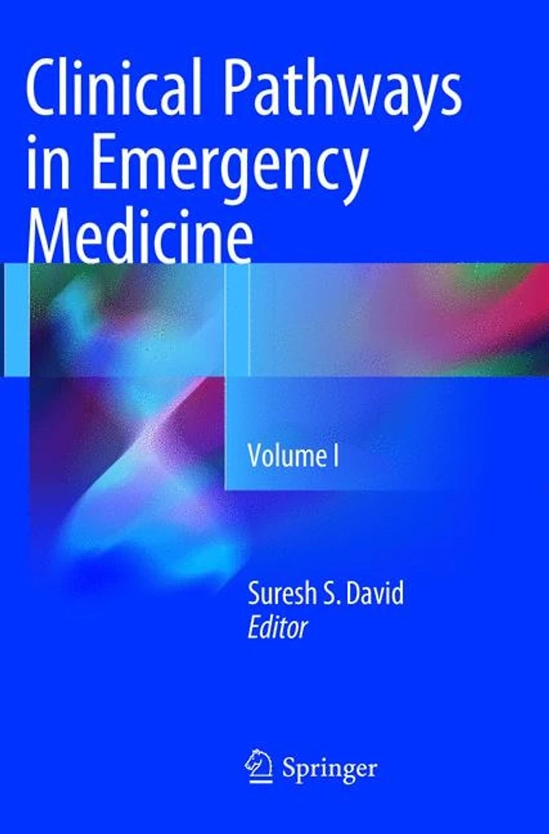 Clinical Pathways Emergency Medicine: Volume I