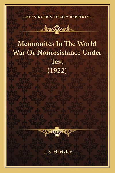 Mennonites In The World War Or Nonresistance Under Test (1922)