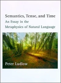 Semantics, Tense, And Time: An Essay In The Metaphysics Of Natural Language