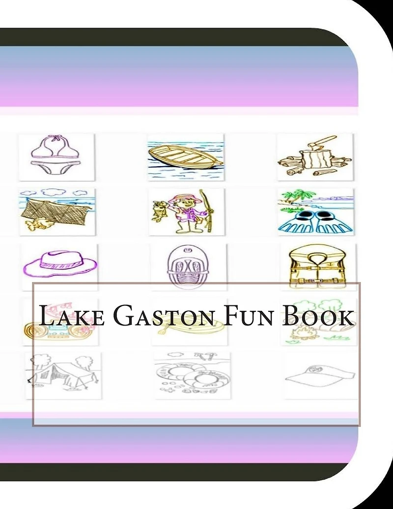 Lake Gaston Fun Book: A Fun and Educational Book About Lake Gaston