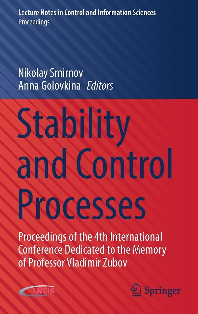 Stability and Control Processes: Proceedings of the 4th International Conference Dedicated to Memory Professor Vladimir Zubov