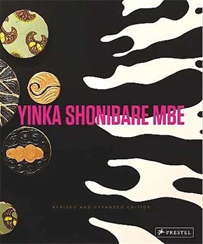 Yinka Shonibare MBE: Revised and Expanded Edition