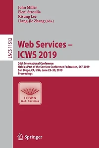 Web Services - Icws 2019: 26th International Conference, Held As Part Of The Conference Federation, Scf 2019, San Di