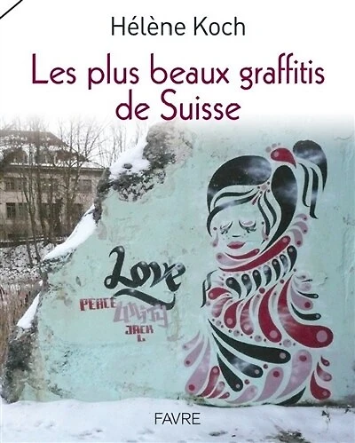 Les plus beaux graffitis de Suisse