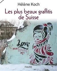 Les plus beaux graffitis de Suisse