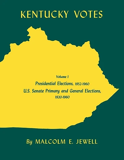 Kentucky Votes: Presidential Elections, 1952?1960; U.s. Senate Primary And General Elections, 1920?1960