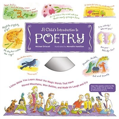 A Child's Introduction to Poetry: Listen While You Learn About the Magic Words That Have Moved Mountains, Won Battles, and Made Us Laugh and Cry