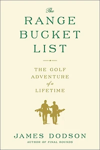 The Range Bucket List: The Golf Adventure of a Lifetime