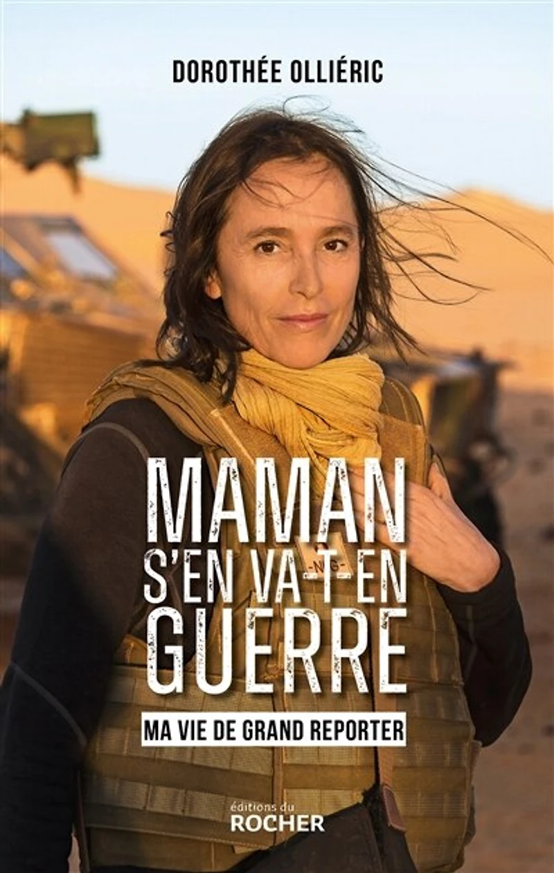 Maman s'en va-t-en guerre: ma vie de grand reporter
